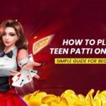 How to Play Teen Patti Online – Simple Guide for Beginners