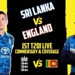 Sri Lanka vs England 1st T20I Live Commentary & Coverage