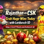 Rajasthan vs CSK: Grab Huge Wins Today with Lordsexch ID